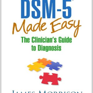 DSM-5 Made Easy The Clinician's Guide to Diagnosis