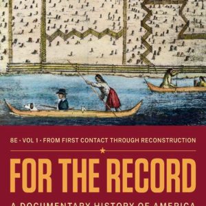 For the Record A Documentary History of America (Volume 1) 8th Edition