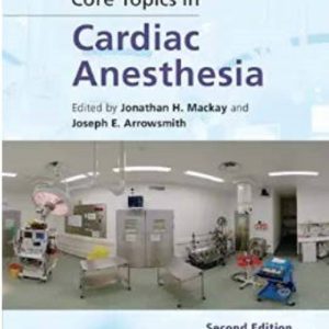 Core Topics in Cardiac Anesthesia 2nd Edition